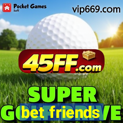bet friends